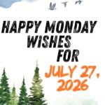 Happy Monday Wishes for July 27, 2026: Messages, Quotes & Greetings