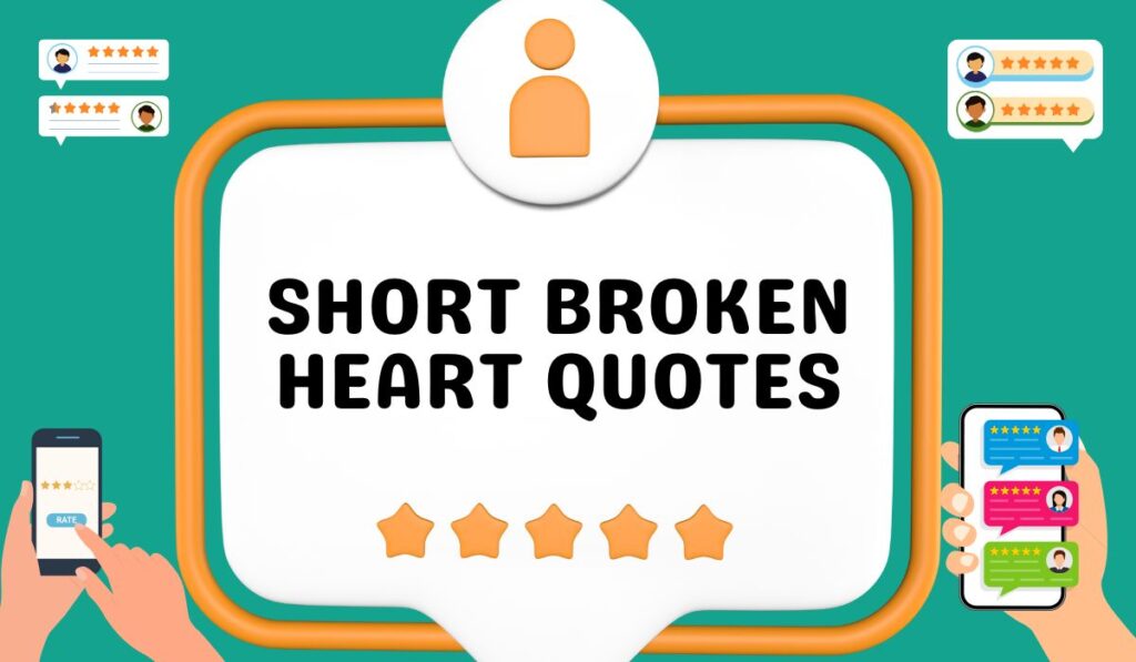 Short broken heart quotes