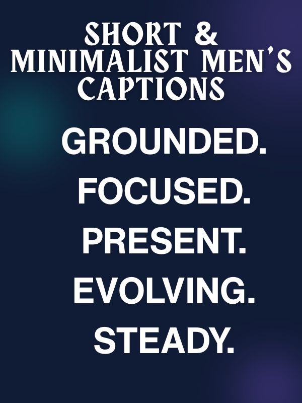 Short & Minimalist Men’s Captions