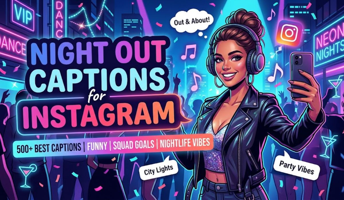 Night Out Captions for Instagram: 300+ Funny, Short, Cute & Aesthetic Ideas