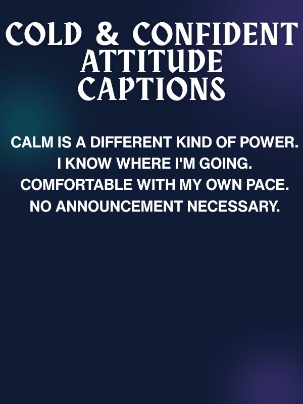 Cold & Confident Attitude Captions